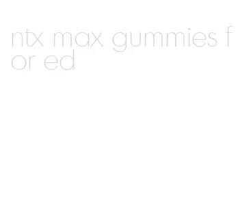 ntx max gummies for ed