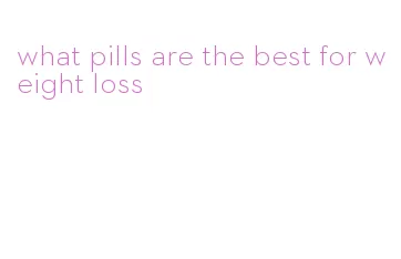 what pills are the best for weight loss