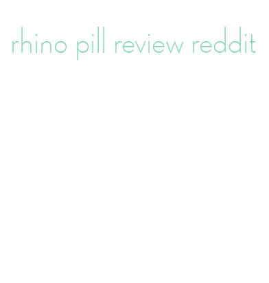 rhino pill review reddit