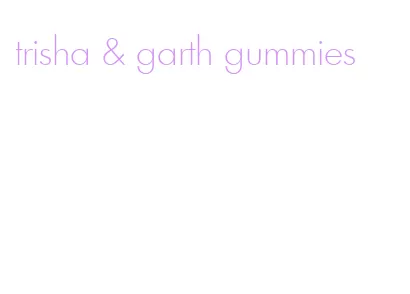 trisha & garth gummies