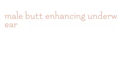 male butt enhancing underwear