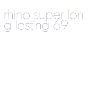 rhino super long lasting 69