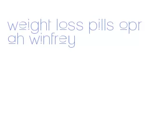 weight loss pills oprah winfrey