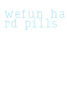 wefun hard pills