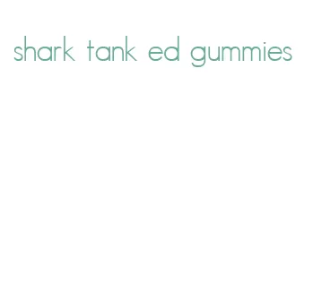 shark tank ed gummies