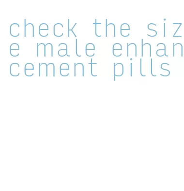 check the size male enhancement pills