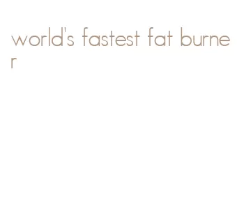 world's fastest fat burner