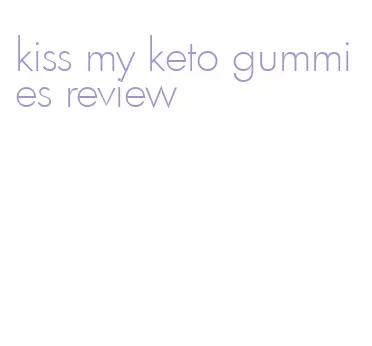 kiss my keto gummies review