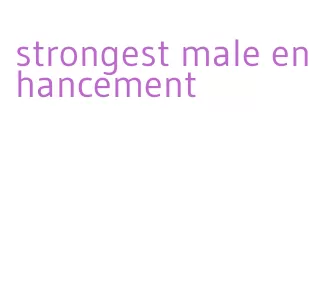 strongest male enhancement