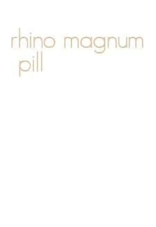 rhino magnum pill