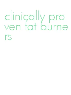 clinically proven fat burners