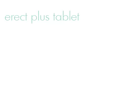 erect plus tablet