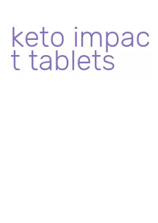 keto impact tablets
