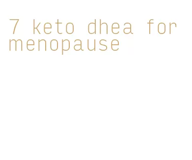 7 keto dhea for menopause