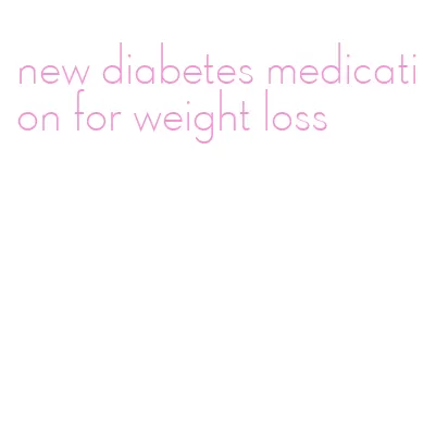 new diabetes medication for weight loss