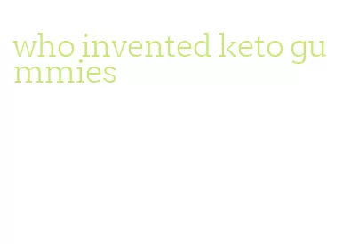 who invented keto gummies