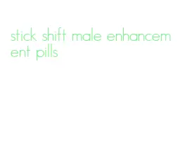 stick shift male enhancement pills