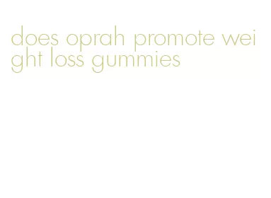 does oprah promote weight loss gummies