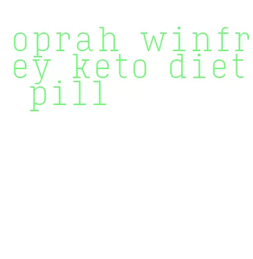 oprah winfrey keto diet pill
