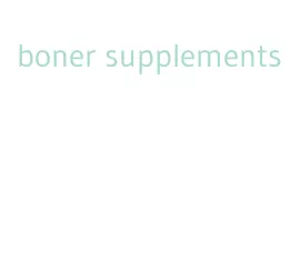 boner supplements