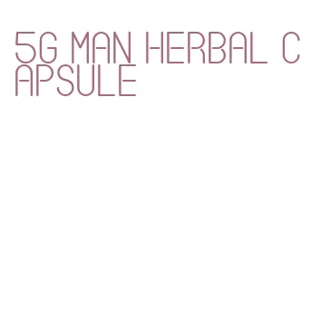 5g man herbal capsule