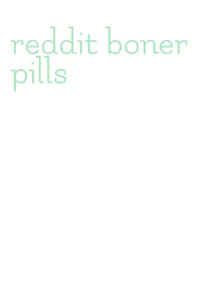 reddit boner pills