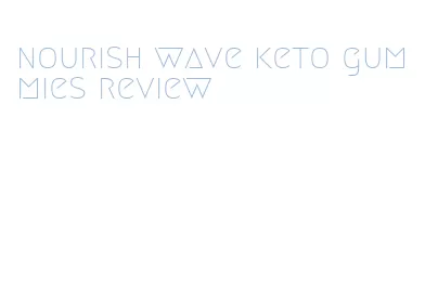 nourish wave keto gummies review