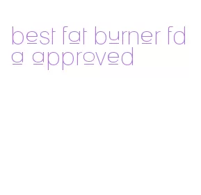 best fat burner fda approved