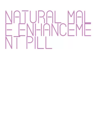 natural male enhancement pill