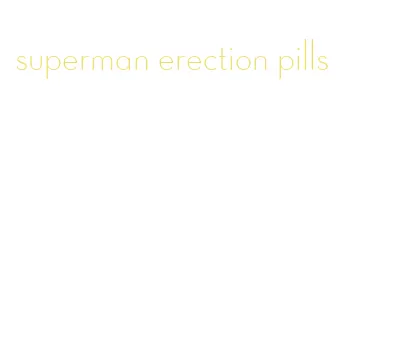 superman erection pills