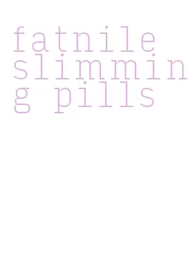 fatnile slimming pills