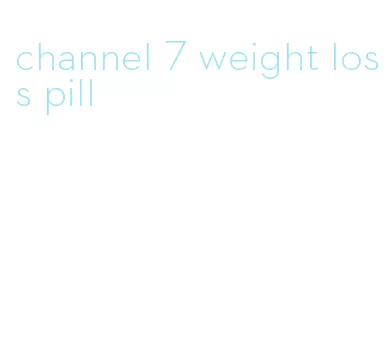 channel 7 weight loss pill