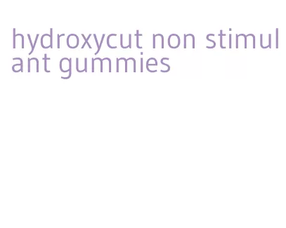 hydroxycut non stimulant gummies