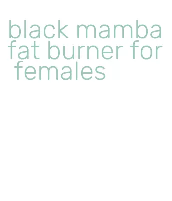 black mamba fat burner for females