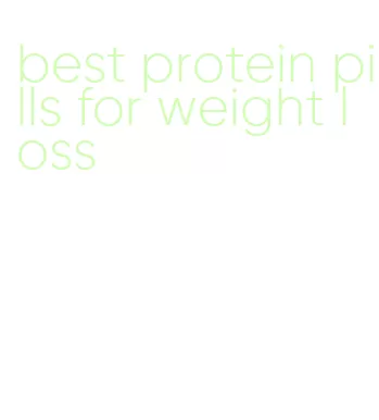 best protein pills for weight loss