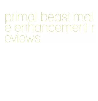 primal beast male enhancement reviews