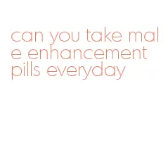 can you take male enhancement pills everyday