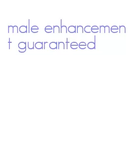 male enhancement guaranteed