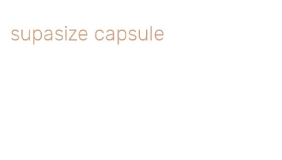 supasize capsule