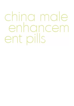 china male enhancement pills