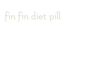 fin fin diet pill