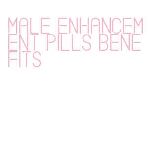 male enhancement pills benefits