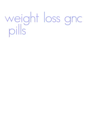 weight loss gnc pills