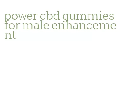 power cbd gummies for male enhancement