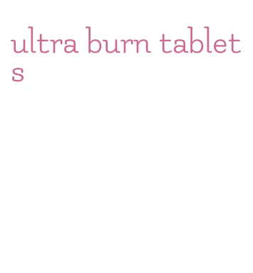 ultra burn tablets