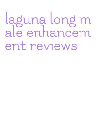 laguna long male enhancement reviews