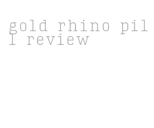 gold rhino pill review