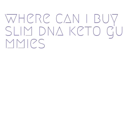 where can i buy slim dna keto gummies