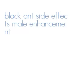 black ant side effects male enhancement