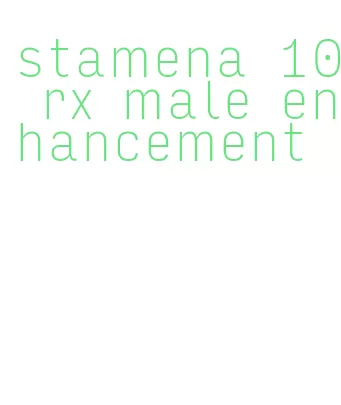 stamena 10 rx male enhancement